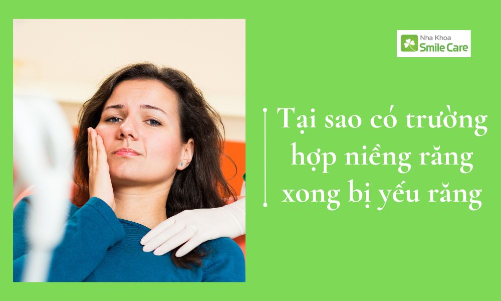Tại sao có trường hợp niềng răng làm răng yếu đi ?