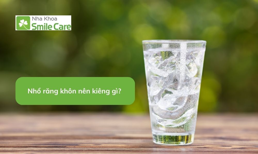 Nhổ răng khôn nên kiêng gì 