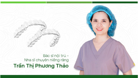 Bác sĩ Trần Thị Phương Thảo (Nha khoa Smile Care) đã có 12 năm kinh nghiệm chỉnh nha 