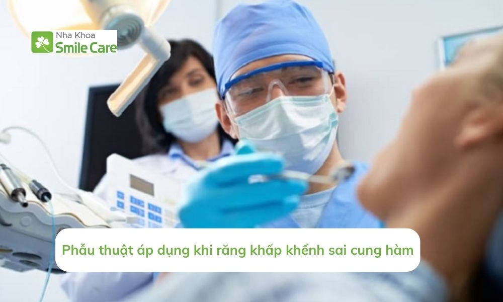 Phẫu thuật khi răng khấp khểnh sai cung hàm