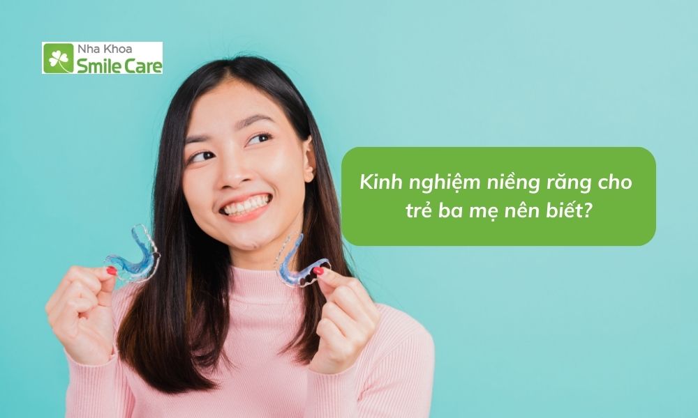 Kinh nghiệm niềng răng cho trẻ