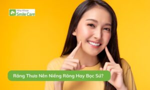 Răng Thưa Có Nên Niềng Răng Hay Bọc Sứ?